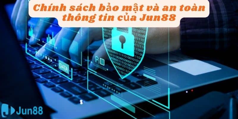 Chính sách bảo mật thông tin Jun88