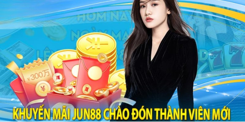 Khuyến Mãi Jun88 đón thành viên mới