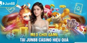 Vài lưu ý chơi game Casino Jun88 hiệu quả