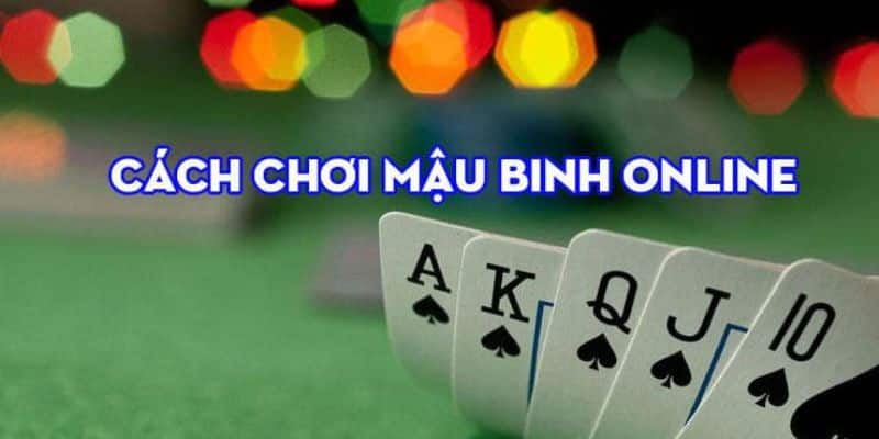 Hướng dẫn chi tiết cho người mới bắt đầu chơi Mậu binh Online